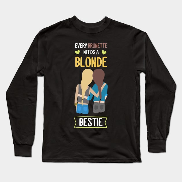 Every Blonde needs a Brunette Bestie BFF Girl Friend Long Sleeve T-Shirt by Gufbox